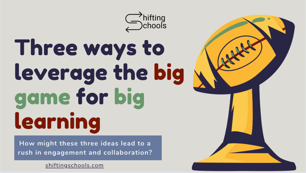 Three ways to leverage the big game for big learning